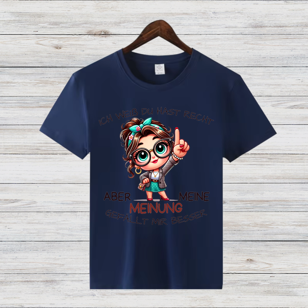 Ich weiß, du hast Recht | Lustiges Statement Shirt | Humorvolles Design | Damen T-Shirt aus Baumwolle