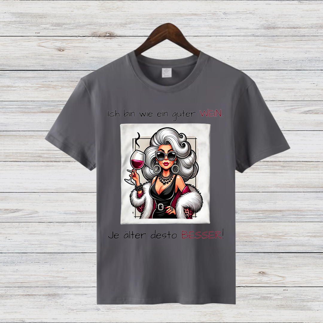 Ich bin wie ein guter Wein | Lustiges Damen T-Shirt | Humorvolles Statement | Perfekt für Weinliebhaberinnen