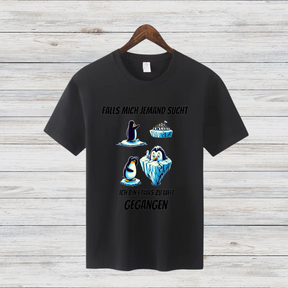 Falls Mich Jemand Sucht | Lustiges Pinguin T-Shirt | Humorvolles Winterdesign | Statement Shirt für kalte Tage