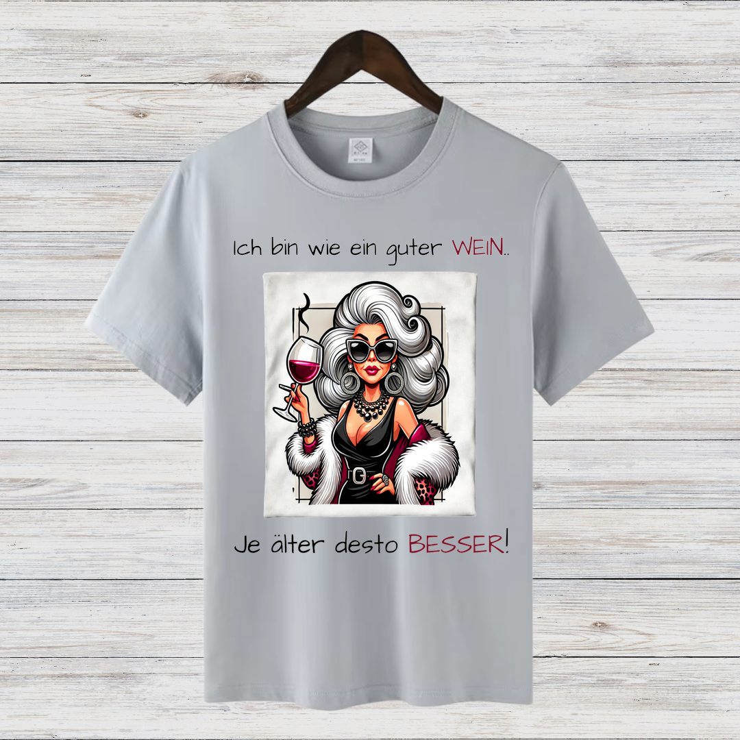 Ich bin wie ein guter Wein | Lustiges Damen T-Shirt | Humorvolles Statement | Perfekt für Weinliebhaberinnen