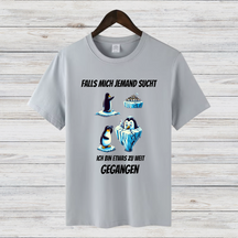 Falls Mich Jemand Sucht | Lustiges Pinguin T-Shirt | Humorvolles Winterdesign | Statement Shirt für kalte Tage