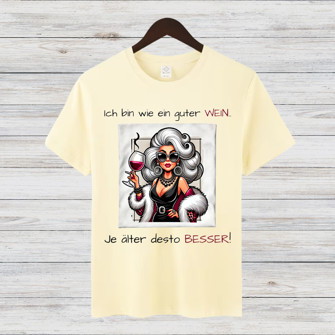 Ich bin wie ein guter Wein | Lustiges Damen T-Shirt | Humorvolles Statement | Perfekt für Weinliebhaberinnen